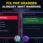 How to Fix PHP Headers Already Sent Warning in WordPress