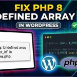 Fix PHP 8 Undefined Array Key Warnings in WordPress
